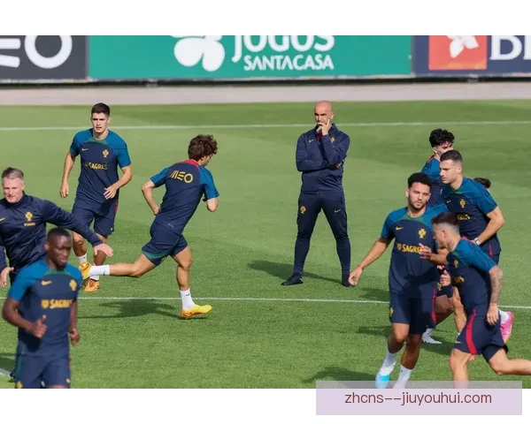 罗伯托·马丁内斯带领葡萄牙队预选赛全胜 展现战术智慧与领袖风范